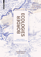 Border Ecologies: Hong Kong's Mainland Frontier 3035606013 Book Cover