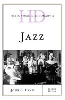 Historical Dictionary of Jazz (Historical Dictionaries of Literature and the Arts) 1538128144 Book Cover