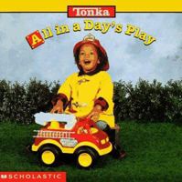 All in a Day's Play (Tonka, Photo Board Books) 059076344X Book Cover