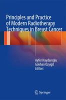 Principles and Practice of Modern Radiotherapy Techniques in Breast Cancer 1489992510 Book Cover