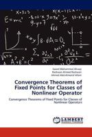 Convergence Theorems of Fixed Points for Classes of Nonlinear Operator: Convergence Theorems of Fixed Points for Classes of Nonlinear Operators 384841791X Book Cover