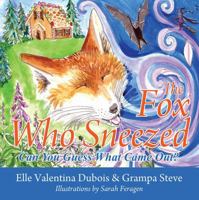 The Fox Who Sneezed: Can You Guess What Came Out? 1478793155 Book Cover