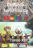 Destinos turisticos de Bolivia del bicentenario Oruro Tomo XXI: Oruro Tomo XXI B0CLS1HH5S Book Cover