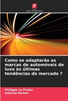 Como se adaptar�o as marcas de autom�veis de luxo �s �ltimas tend�ncias do mercado ? 6204125400 Book Cover