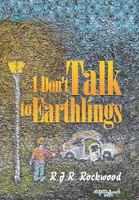 I Don't Talk to Earthlings 1514483785 Book Cover