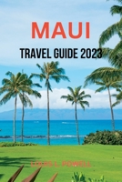 MAUI TRAVEL GUIDE 2023: "Maui Magic: Unveiling the Hidden Gems of 2023" B0CCZYW1XG Book Cover