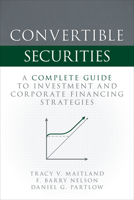 Convertible Securities: A Complete Guide to Investment and Corporate Financing Strategies 1260462900 Book Cover