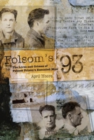 Folsom's 93: The Lives and Crimes of Folsom Prison's Executed Men 161035172X Book Cover