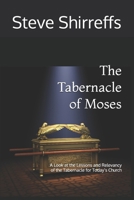 The Tabernacle of Moses: A Look at the Lessons and Relevancy of the tabernacle for Today’s Church 149607033X Book Cover