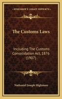 The Customs Laws: Including The Customs Consolidation Act, 1876 1167052390 Book Cover