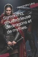 Samantha, pourfendeuse de dragons et de mythes. (French Edition) B0G4V5XBFQ Book Cover