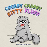 Chubby Chubby Kitty Fluff 0999596403 Book Cover
