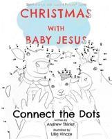 Christmas with Baby Jesus: Connect the Dots 1956686053 Book Cover