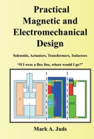 Practical Magnetic and Electromechanical Design: If I were a flux line, where would I go? 1098333551 Book Cover