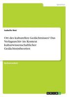 Ort des kulturellen Gedächtnisses? Das Verlagsarchiv im Kontext kulturwissenschaftlicher Gedächtnistheorien 3668536279 Book Cover