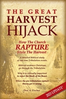 The Great Harvest Hijack 2023 Update: How The Church Rapture Stole The Harvest B0BSJK333Y Book Cover