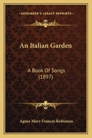 An Italian Garden: A Book of Songs... 1143018753 Book Cover