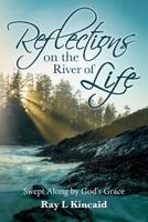 Reflections on the River of Life: Swept Along by God's Grace 152337599X Book Cover