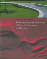 Moving Horizons: The Landscape Architecture of Kathryn Gustafson and Partners 3764324252 Book Cover