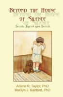 Beyond the House of Silence: Secrets Layered Upon Secrets 1887307508 Book Cover