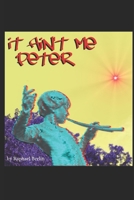 It Ain't Me Peter B09HFT9H88 Book Cover