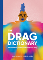 Drag Dictionary: An illustrated glossary of fierce Queen slang 1784884251 Book Cover