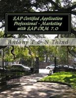 SAP Certified Application Professional - Marketing with SAP CRM 7.0 1475284462 Book Cover