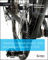 Mastering Autodesk Inventor 2016 and Autodesk Inventor LT 2016: Autodesk Official Press 1119059801 Book Cover