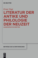 Literatur Der Antike Und Philologie Der Neuzeit: Ausgewahlte Schriften 3110263904 Book Cover