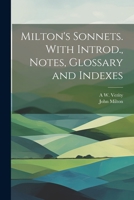 Milton's Sonnets. With Introd., Notes, Glossary and Indexes 1022195794 Book Cover