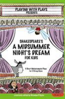 Shakespeare's A Midsummer Night's Dream for Kids: 3 melodramatic plays for 3 group sizes 141968552X Book Cover