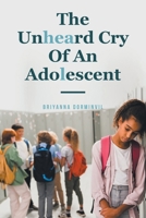 The Unheard Cry Of An Adolescent B0BXMP73SQ Book Cover