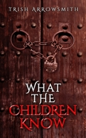 What the Children Know 1961676575 Book Cover