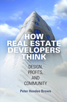 How Real Estate Developers Think: Design, Profits, and Community 0812247051 Book Cover