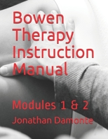 Bowen Therapy Instruction Manual : Modules 1 & 2 1717760821 Book Cover