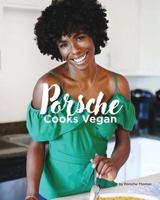 Porsche Cooks Vegan: Recipes for the Soul 0692119477 Book Cover