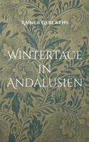 Wintertage in Andalusien: Ein Bericht 3744836681 Book Cover