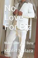 No Love For Biz: Make your life Busy 1791971776 Book Cover