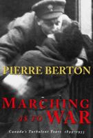 Marching As to War: Canada's Turbulent Years, 1899-1953 0385258194 Book Cover