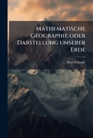 Mathematische Geographie Oder Darstellung Unserer Erde ...... 1272675610 Book Cover