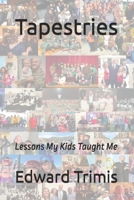 Tapestries: Lessons My Kids Taught Me B0CVZB3Q19 Book Cover