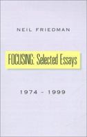 Focusing: Selected Essays: 1974-1999 0738812331 Book Cover