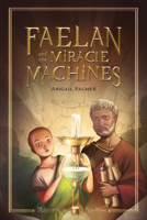 Faelan and the Miracle Machines 1621645908 Book Cover