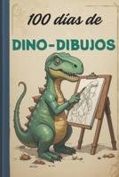 100 dias de dino dibujo (Desafíos de dibujo) (Spanish Edition) B0F6LXZ533 Book Cover