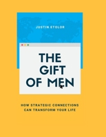 THE GIFT OF MEN: How Strategic Connections Can Transform Your Life B0FQV329FK Book Cover