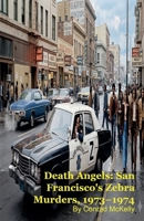 Death Angels: San Francisco's Zebra Murders, 1973-1974 B0GS1KPLSJ Book Cover