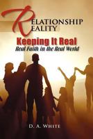 Relationship Reality Keeping It Real: Real Faith in the Real World 1462884954 Book Cover