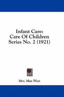 Infant Care: Care Of Children Series No. 2 1164680900 Book Cover
