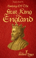 History of The First King of England: Athelstan’s Rise, British Monarchy—A Detailed Chronicle B0FR21S6VQ Book Cover