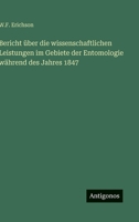 Bericht über die wissenschaftlichen Leistungen im Gebiete der Entomologie während des Jahres 1847 3368700588 Book Cover